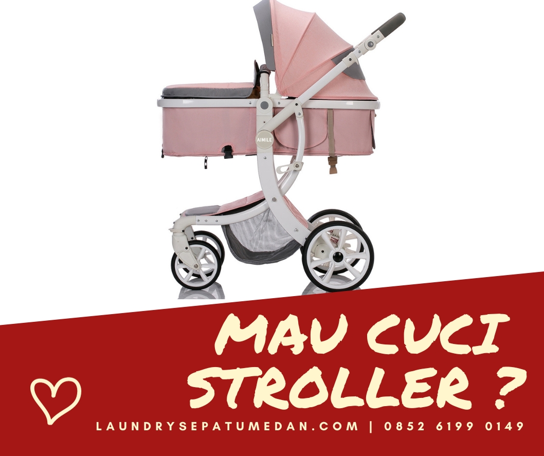 Jasa Cuci Stroller Medan Sunggal, WA 0852 6199 0149